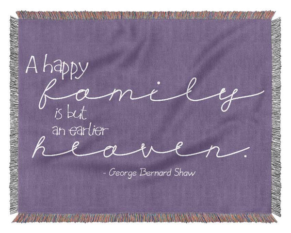 Family Quote George Bernard Shaw A Happy Family Lilac Woven Blanket