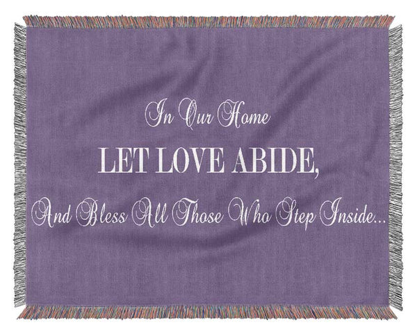 Love Quote In Our Home Let Love Abide Lilac Woven Blanket