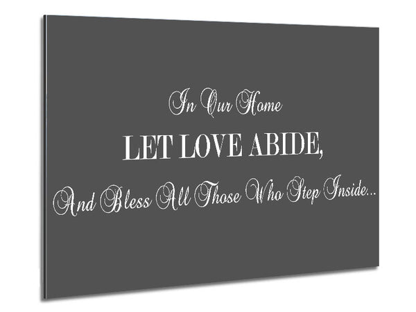 Love Quote In Our Home Let Love Abide Grey