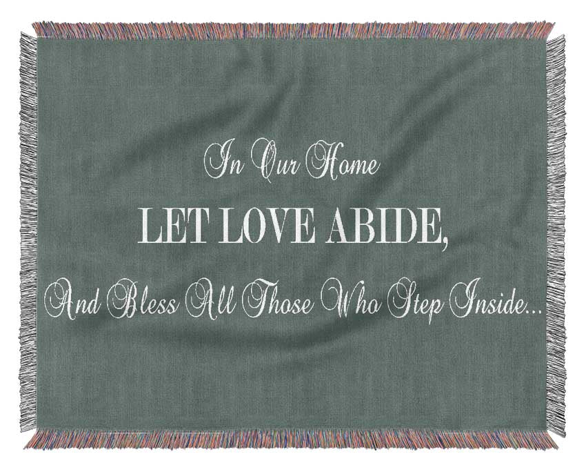 Love Quote In Our Home Let Love Abide Grey Woven Blanket