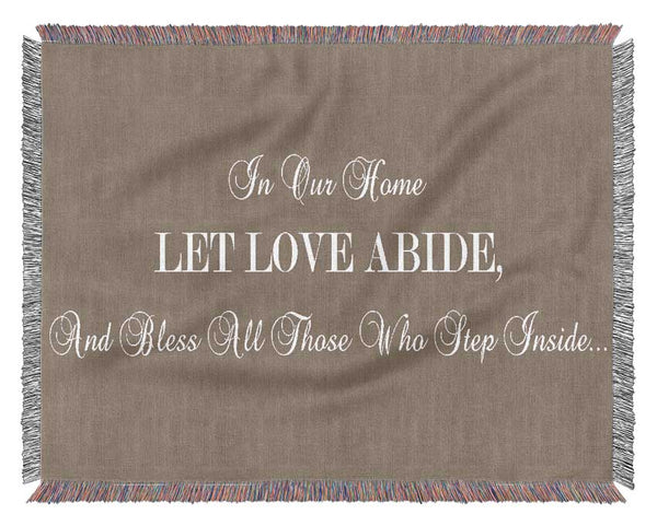 Love Quote In Our Home Let Love Abide Beige Woven Blanket