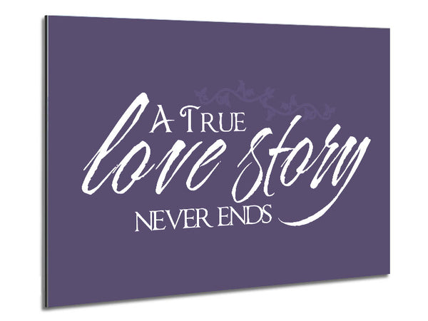 Love Quote A True Love Story Never Ends Lilac