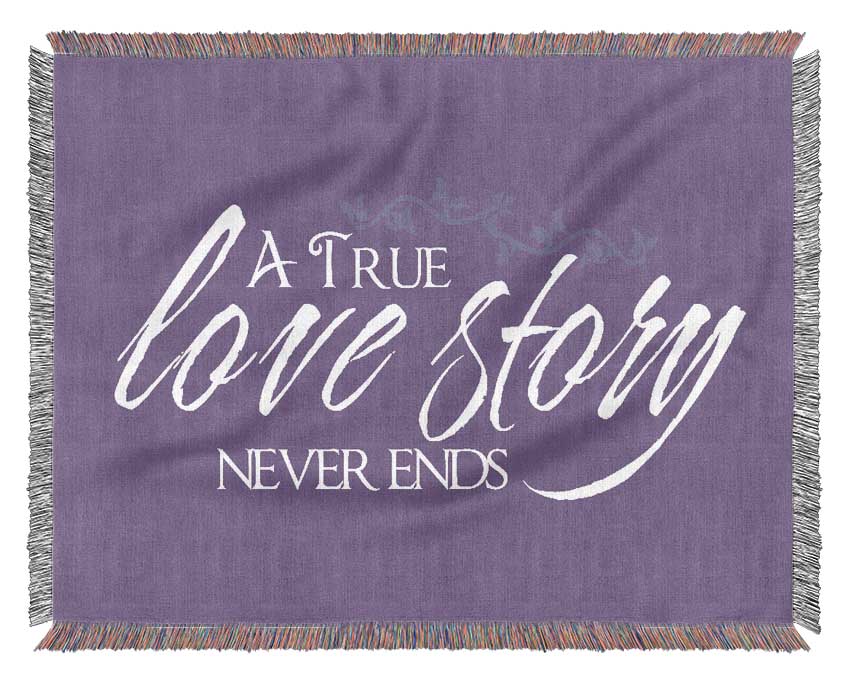 Love Quote A True Love Story Never Ends Lilac Woven Blanket