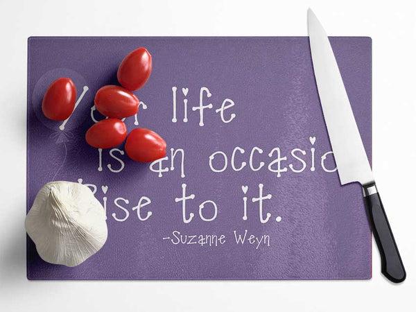 Suzanne Weyn Your Life Is An Occasion Lilac Glass Chopping Board