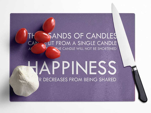 Happiness Never Decreases From Being Shared Lilac Glass Chopping Board