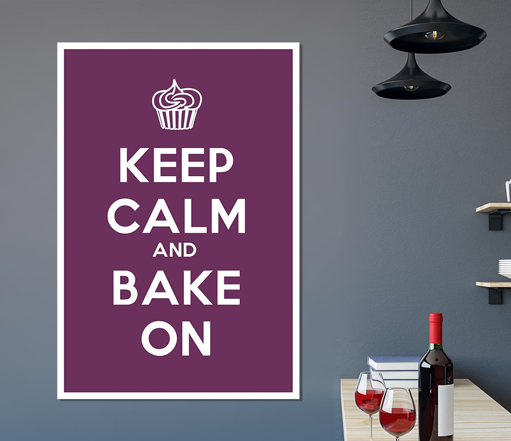 Kitchen Quote Keep Calm Bake On Print Poster Wall Art