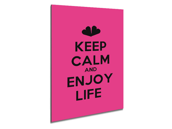 Keep Calm Enjoy Life