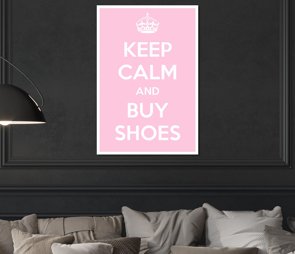 Keep Calm And Buy Shoes Print Poster Wall Art