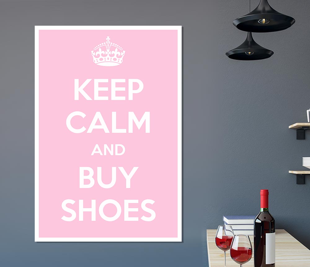 Keep Calm And Buy Shoes Print Poster Wall Art