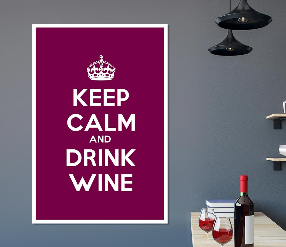 Kitchen Quote Keep Calm Wine Print Poster Wall Art