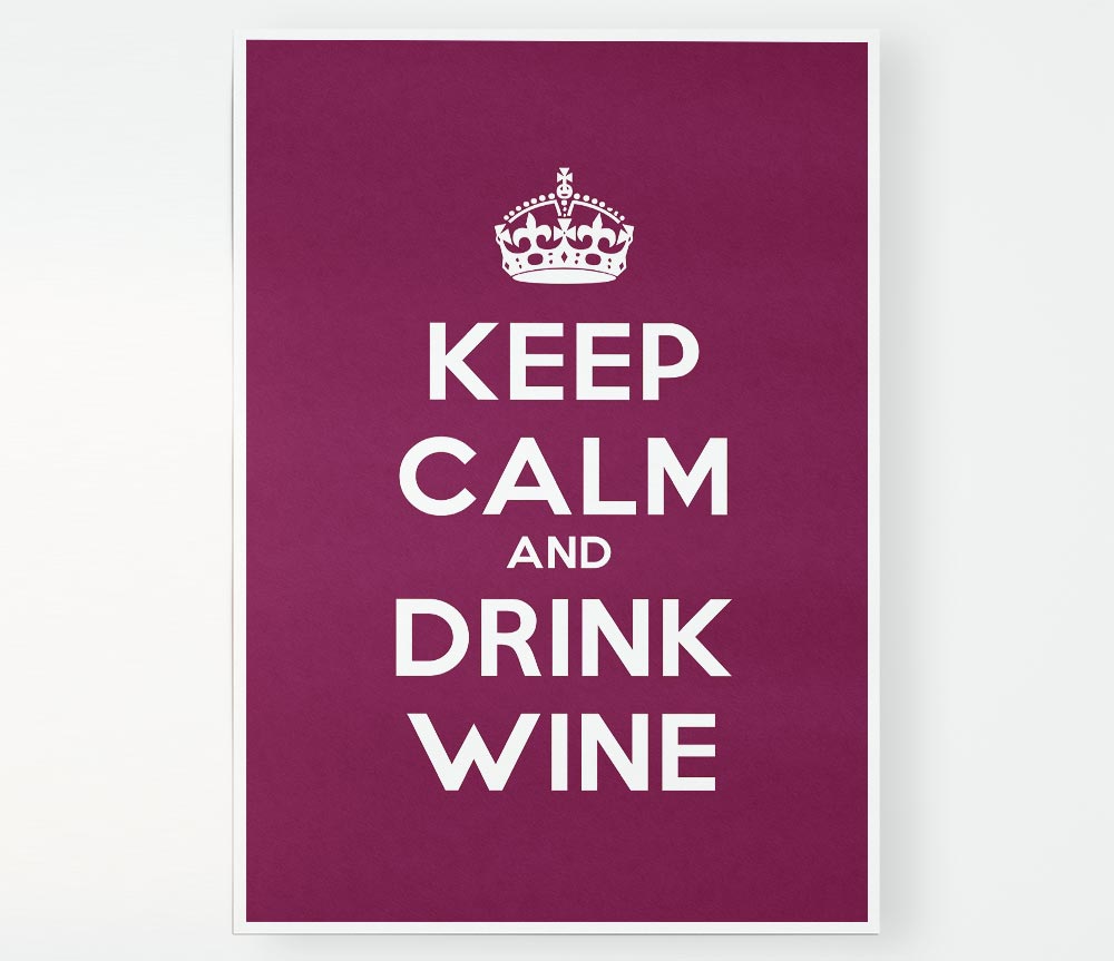 Kitchen Quote Keep Calm Wine Print Poster Wall Art