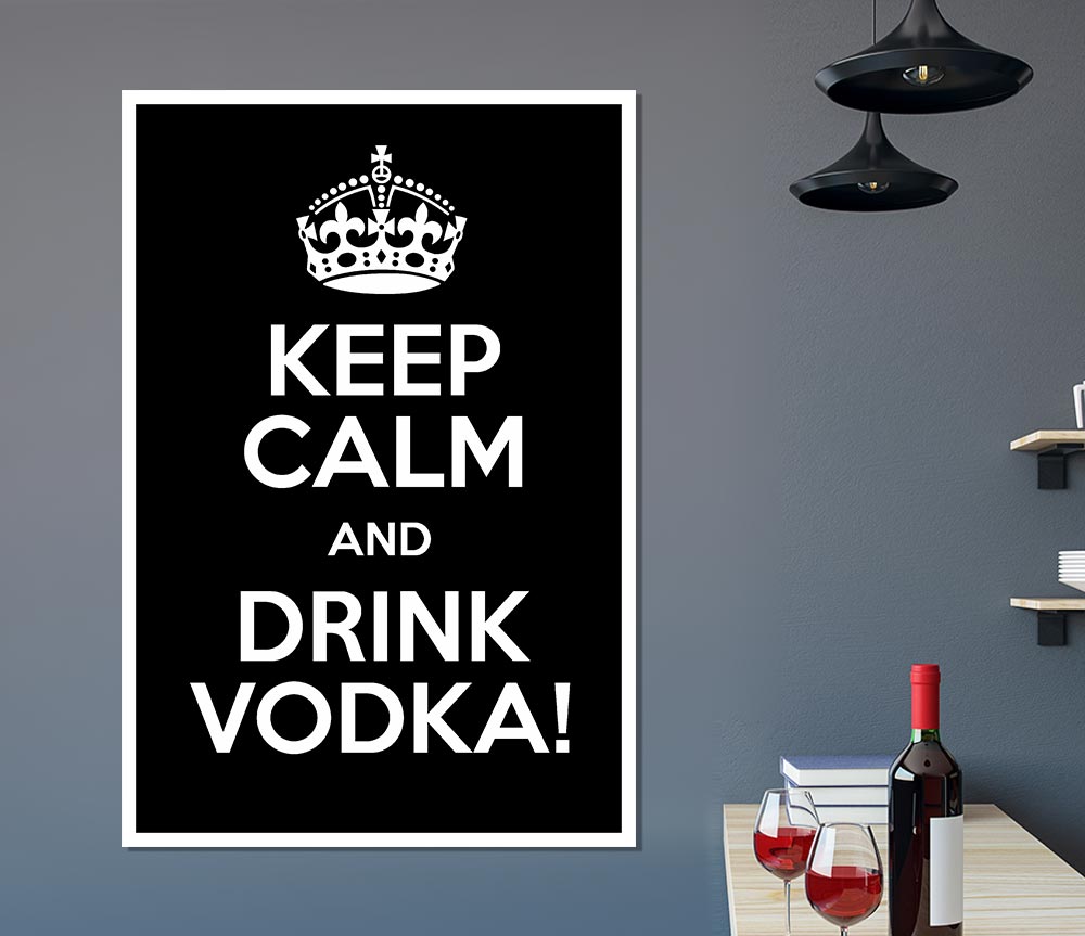 Kitchen Quote Keep Calm Vodka Print Poster Wall Art