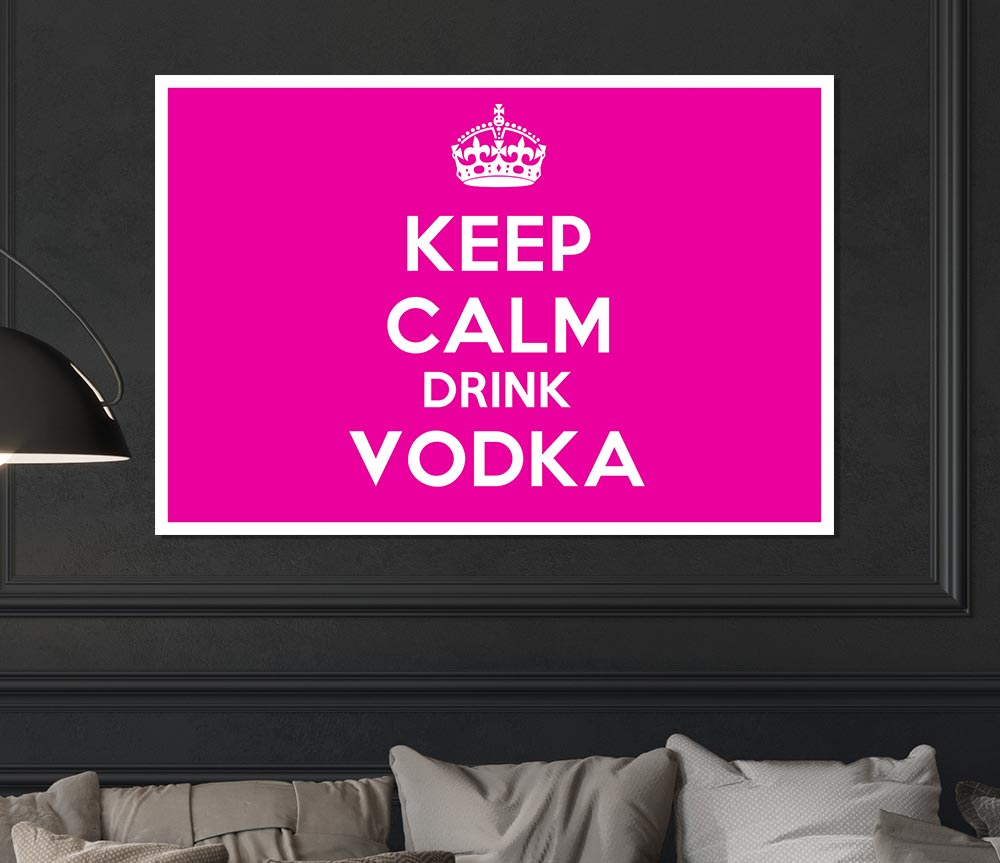 Kitchen Quote Keep Calm Drink Vodka Pink Print Poster Wall Art