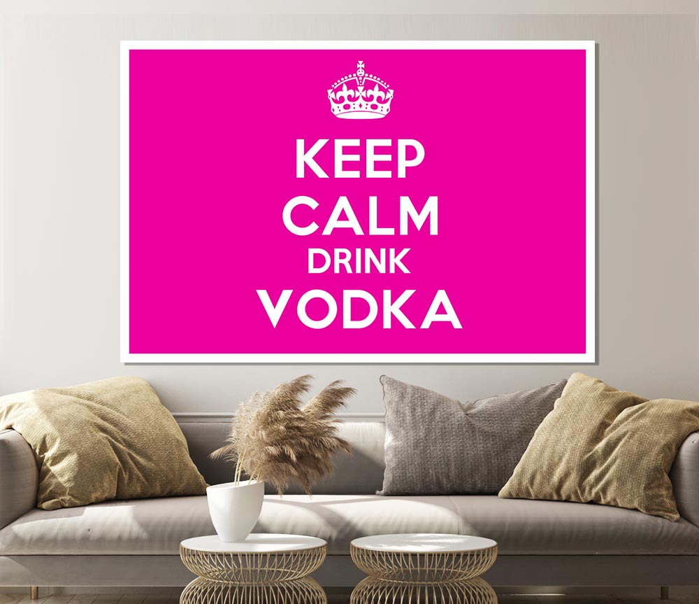 Kitchen Quote Keep Calm Drink Vodka Pink Print Poster Wall Art