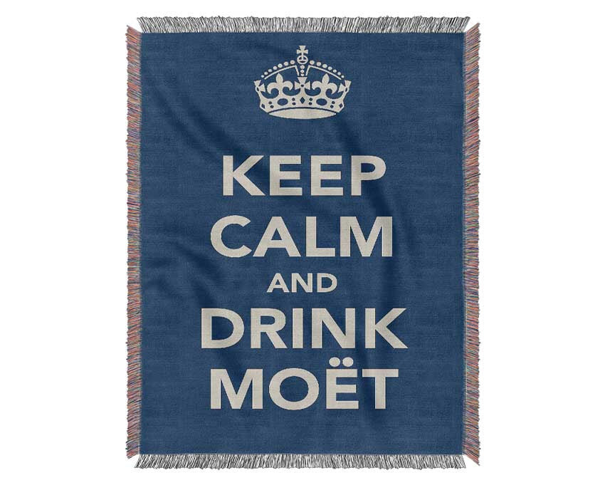 Kitchen Quote Keep Calm And Drink Moe¨t Woven Blanket