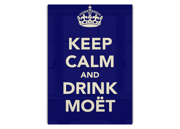 Keep Calm And Drink Mo‰t