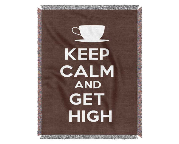 Keep Calm Get High Woven Blanket