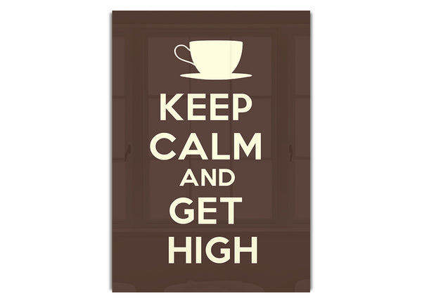 Keep Calm Get High