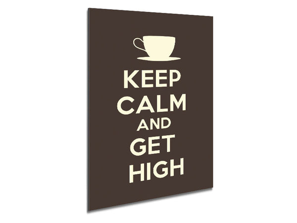 Keep Calm Get High