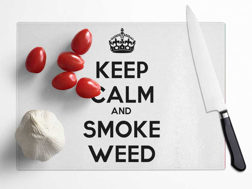 Keep Calm Smoke Weed Glass Chopping Board