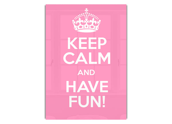 Keep Calm Fun Pink