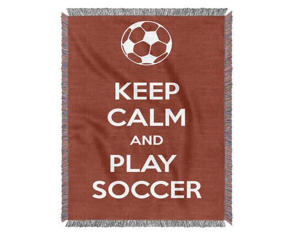 Keep Calm And Play Soccer Woven Blanket