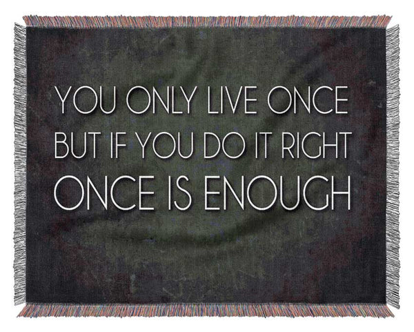 Motivational Quote Mae West You Only Live Once Woven Blanket