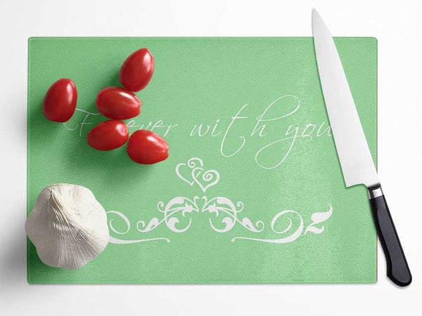 Love Quote Forever With You Green Glass Chopping Board