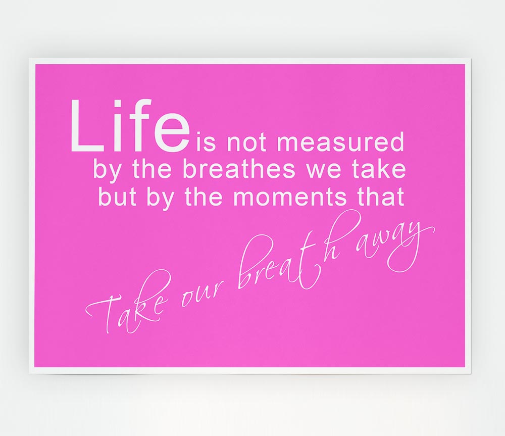 Life Is Not Measured Vivid Pink Print Poster Wall Art