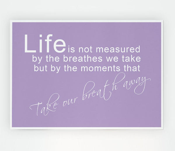 Life Is Not Measured Lilac Print Poster Wall Art