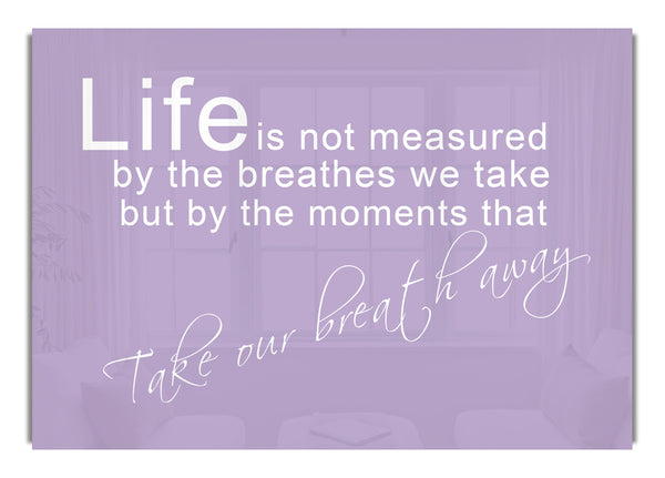 Life Is Not Measured Lilac