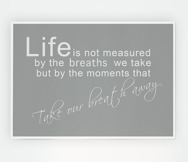 Life Is Not Measured Grey White Print Poster Wall Art