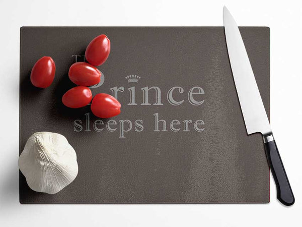 Boys room Quote The Prince Sleeps Here Chocolate Glass Chopping Board