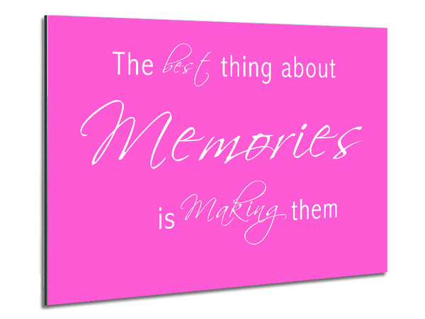 Love Quote The Best Thing About Memories 2 Vivid Pink