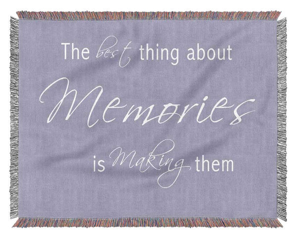 Love Quote The Best Thing About Memories 2 Lilac Woven Blanket