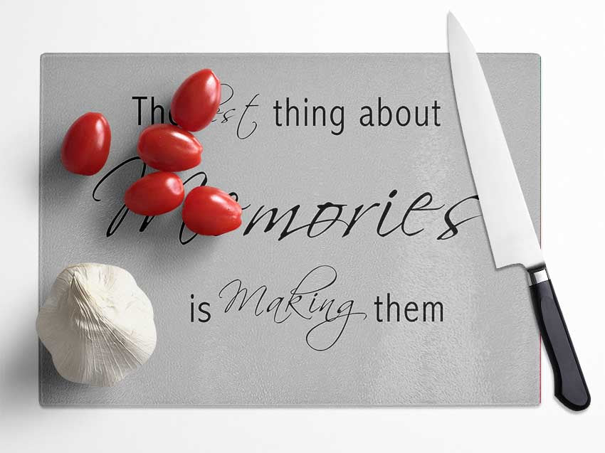 Love Quote The Best Thing About Memories 2 Grey Glass Chopping Board