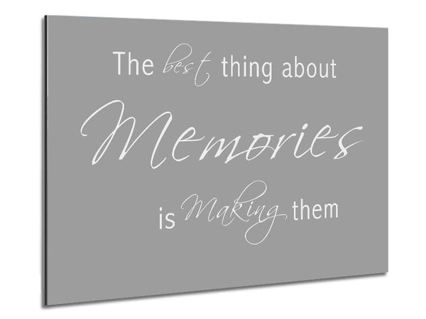 Love Quote The Best Thing About Memories 2 Grey White