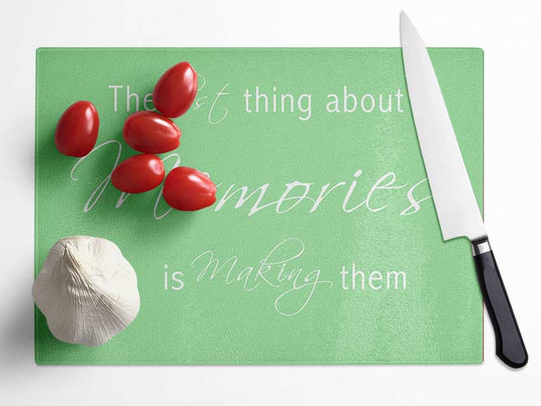 Love Quote The Best Thing About Memories 2 Green Glass Chopping Board