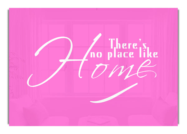 Theres No Place Like Home Vivid Pink