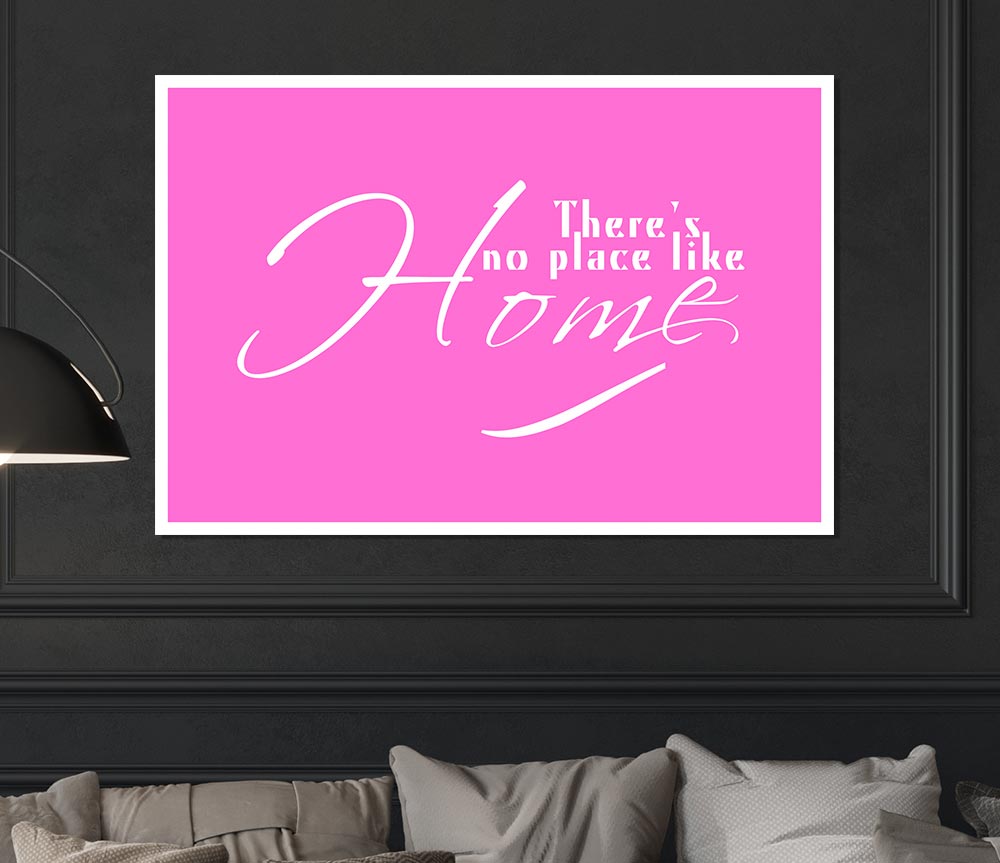 Home Quote Theres No Place Like Home Vivid Pink Print Poster Wall Art