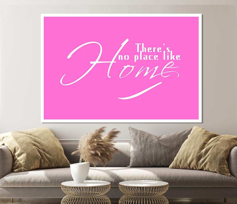 Home Quote Theres No Place Like Home Vivid Pink Print Poster Wall Art