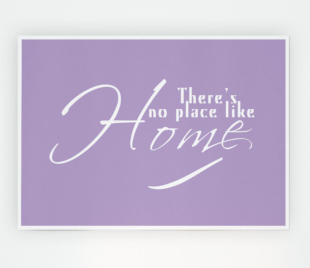 Home Quote Theres No Place Like Home Lilac Print Poster Wall Art