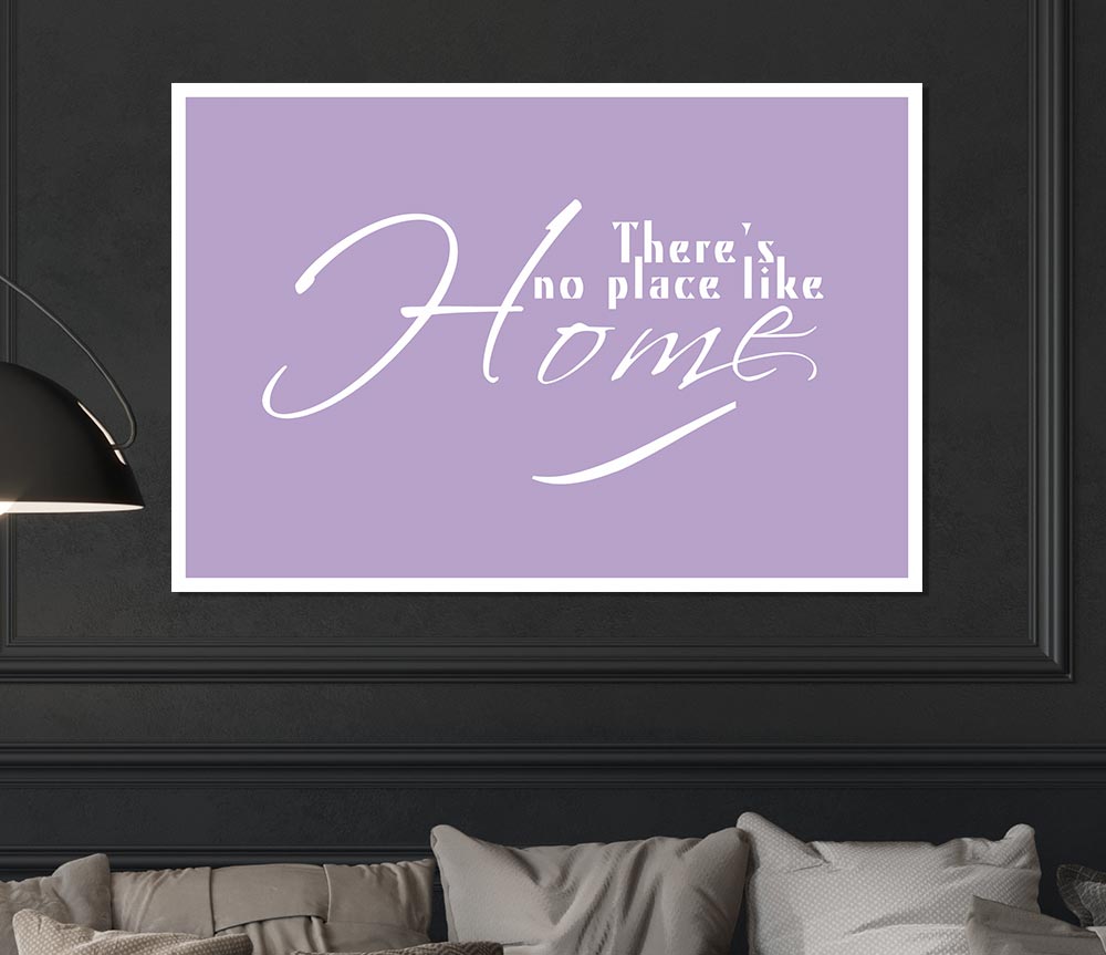 Home Quote Theres No Place Like Home Lilac Print Poster Wall Art