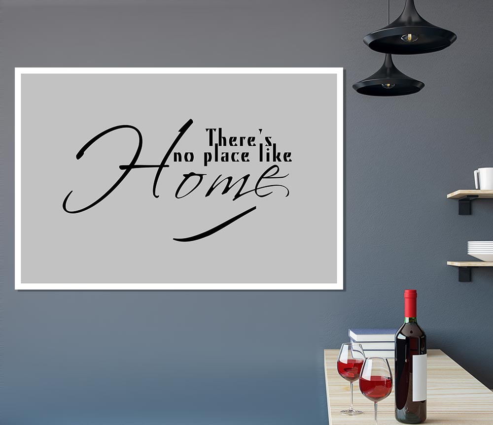 Home Quote Theres No Place Like Home Grey Print Poster Wall Art