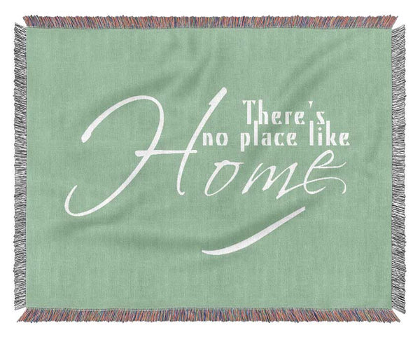 Home Quote Theres No Place Like Home Green Woven Blanket