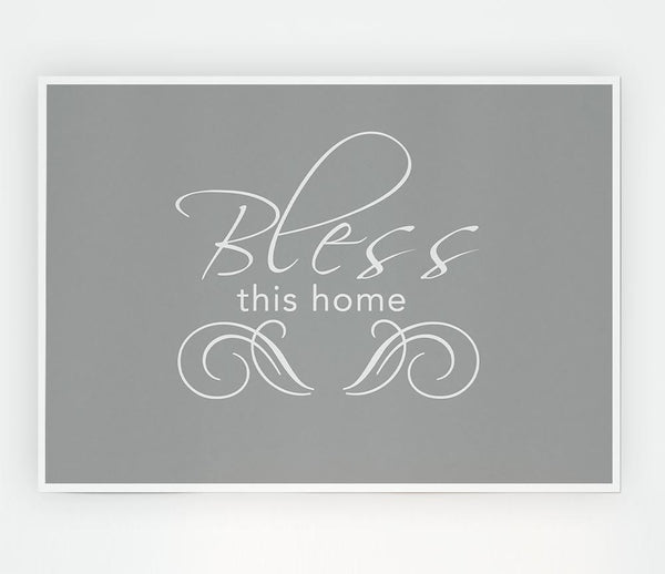 Home Quote Bless This Home Grey White Print Poster Wall Art