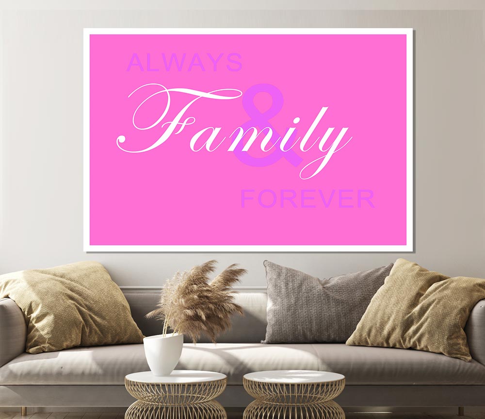 Family Quote Always And Forever Vivid Pink Print Poster Wall Art