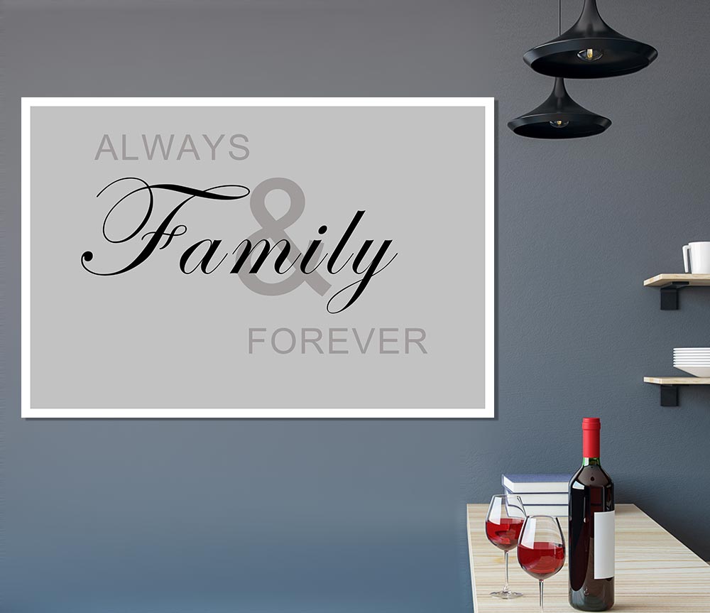 Family Quote Always And Forever Grey Print Poster Wall Art