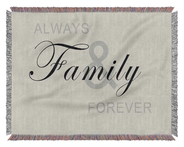 Family Quote Always And Forever Grey Woven Blanket