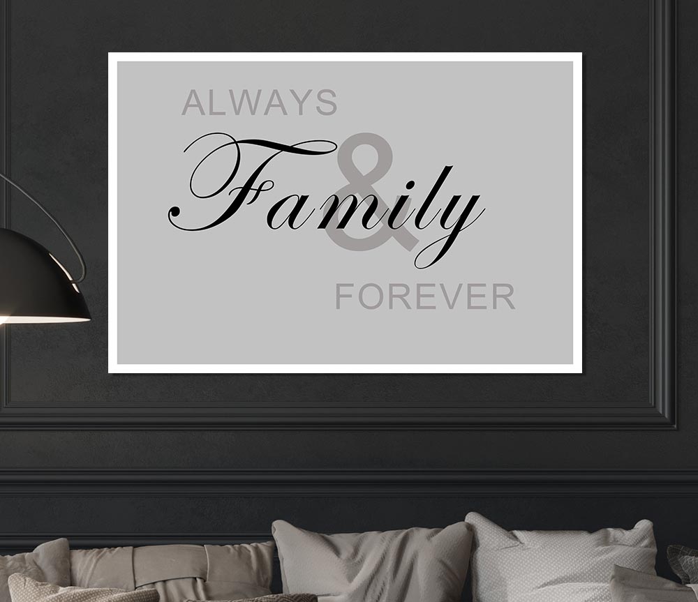 Family Quote Always And Forever Grey Print Poster Wall Art